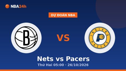 Dự Đoán Nba Nets vs Pacers Thứ Hai 05:00 · 26/10/2026